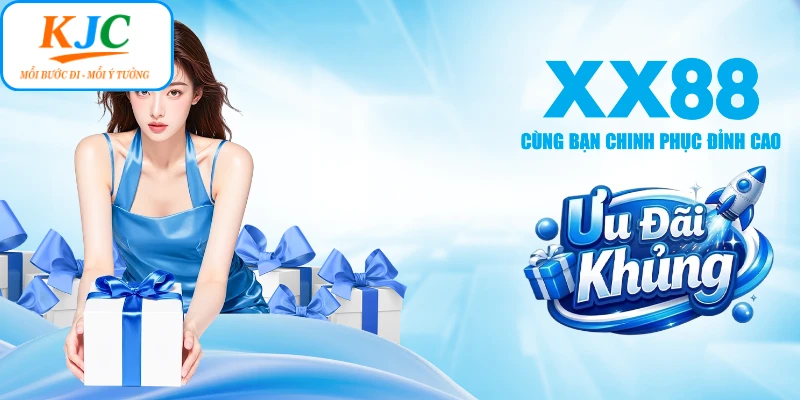 XX88 KJC Tặng Quà - Cách Triển Khai Ưu Đãi Tạo Khác Biệt